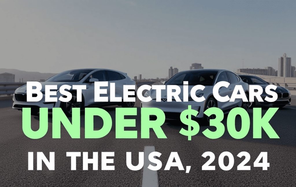 Best Electric Cars Under $30K in the USA (2024)