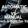 Automatic vs. Manual: Which is Right for You?